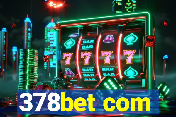 378bet com